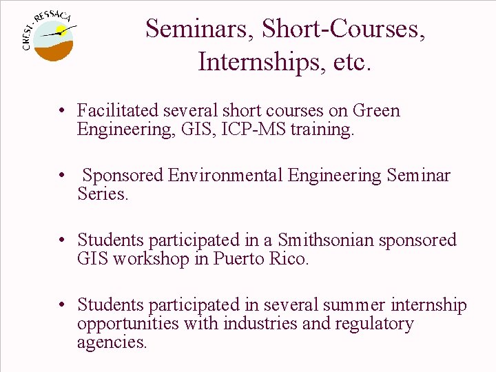 Seminars, Short-Courses, Internships, etc. • Facilitated several short courses on Green Engineering, GIS, ICP-MS