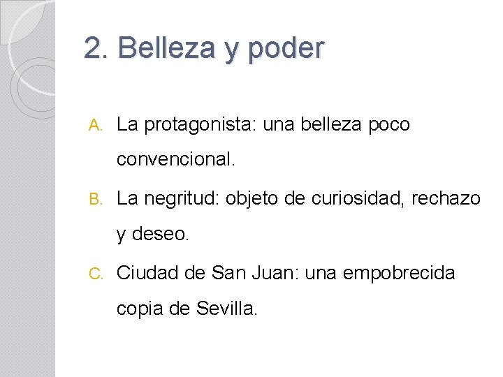 2. Belleza y poder A. La protagonista: una belleza poco convencional. B. La negritud: