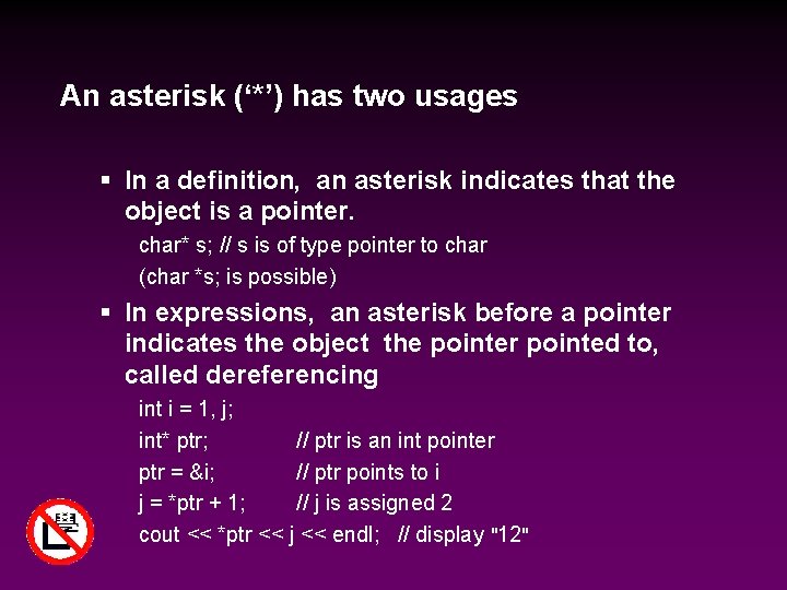 An asterisk (‘*’) has two usages § In a definition, an asterisk indicates that