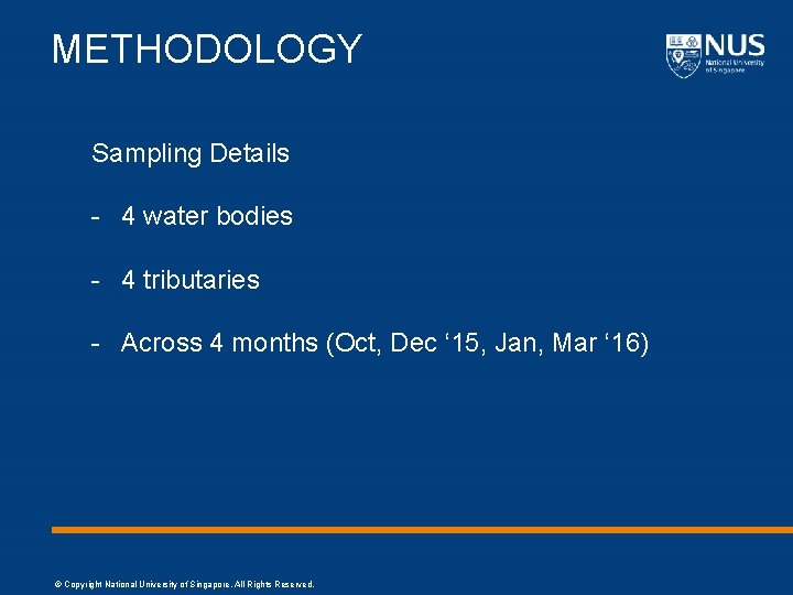 METHODOLOGY Sampling Details - 4 water bodies - 4 tributaries - Across 4 months