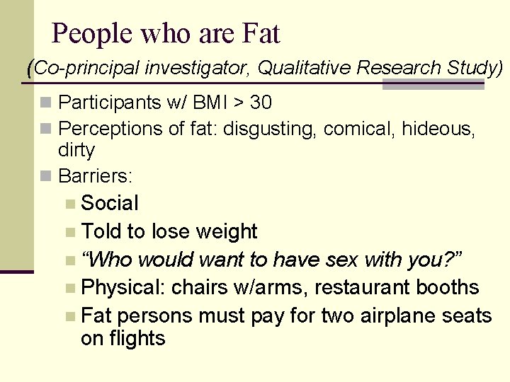 People who are Fat (Co-principal investigator, Qualitative Research Study) n Participants w/ BMI >