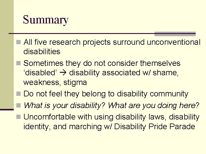 Summary n All five research projects surround unconventional disabilities n Sometimes they do not