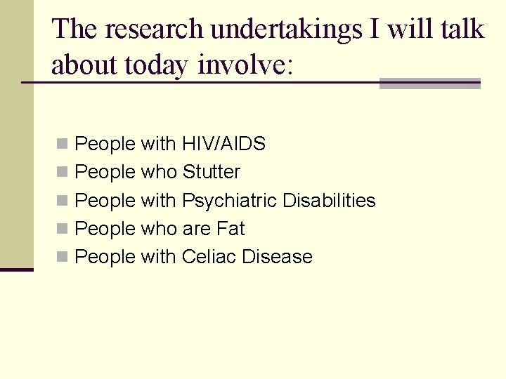 The research undertakings I will talk about today involve: n People with HIV/AIDS n