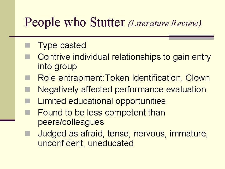 People who Stutter (Literature Review) n Type-casted n Contrive individual relationships to gain entry