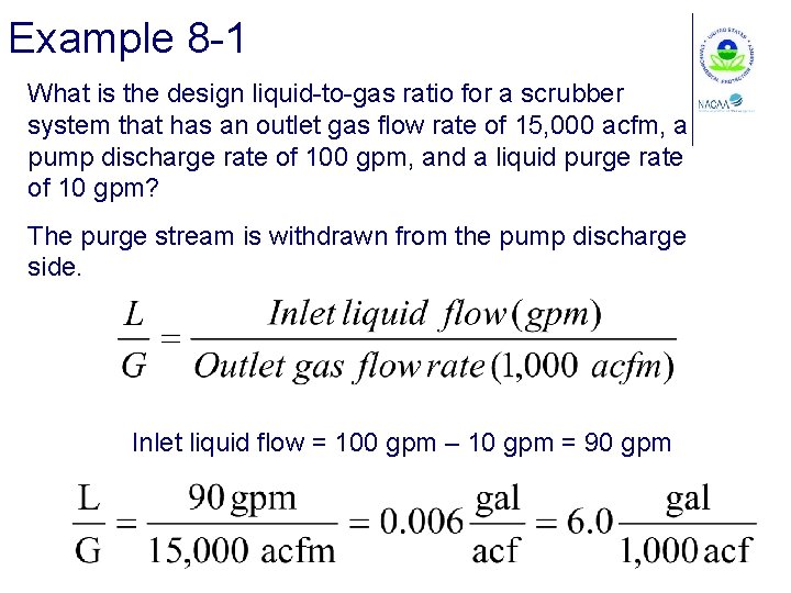 Example 8 -1 What is the design liquid-to-gas ratio for a scrubber system that