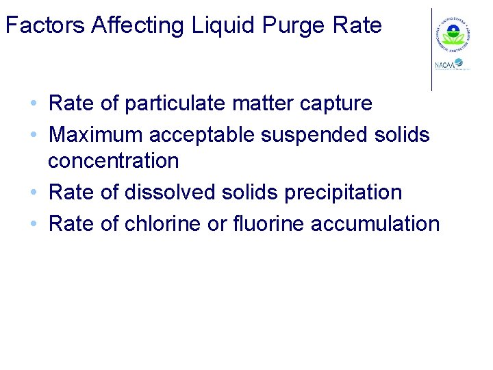 Factors Affecting Liquid Purge Rate • Rate of particulate matter capture • Maximum acceptable