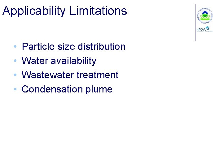 Applicability Limitations • • Particle size distribution Water availability Wastewater treatment Condensation plume 