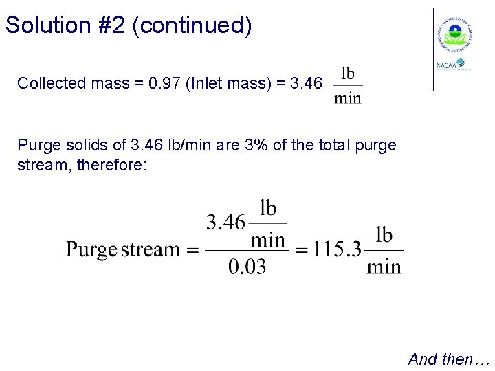 Solution #2 (continued) Collected mass = 0. 97 (Inlet mass) = 3. 46 Purge