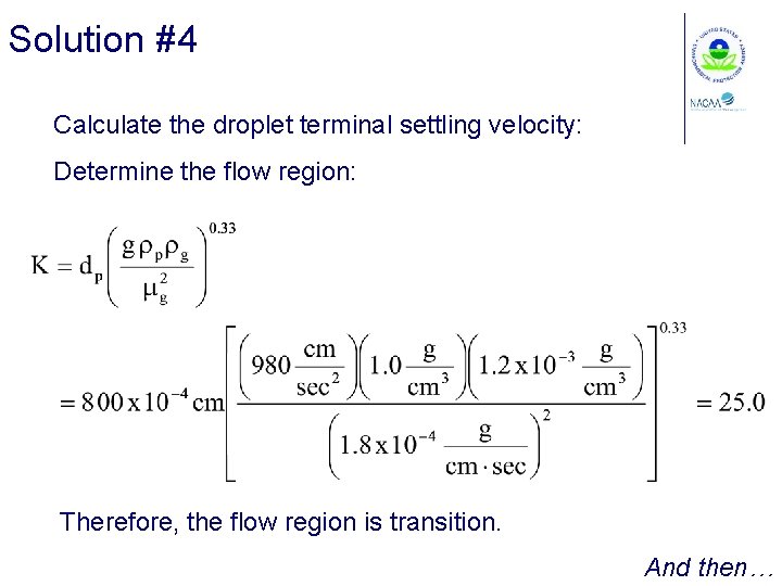 Solution #4 Calculate the droplet terminal settling velocity: Determine the flow region: Therefore, the