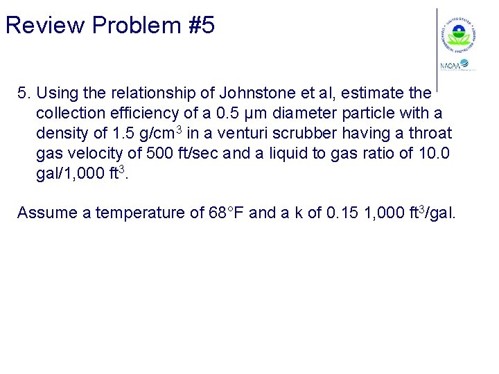 Review Problem #5 5. Using the relationship of Johnstone et al, estimate the collection