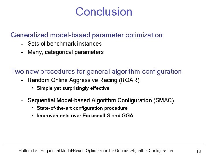 Conclusion Generalized model-based parameter optimization: – Sets of benchmark instances – Many, categorical parameters
