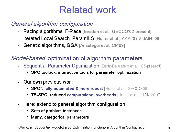 Related work General algorithm configuration – Racing algorithms, F-Race [Birattari et al. , GECCO‘