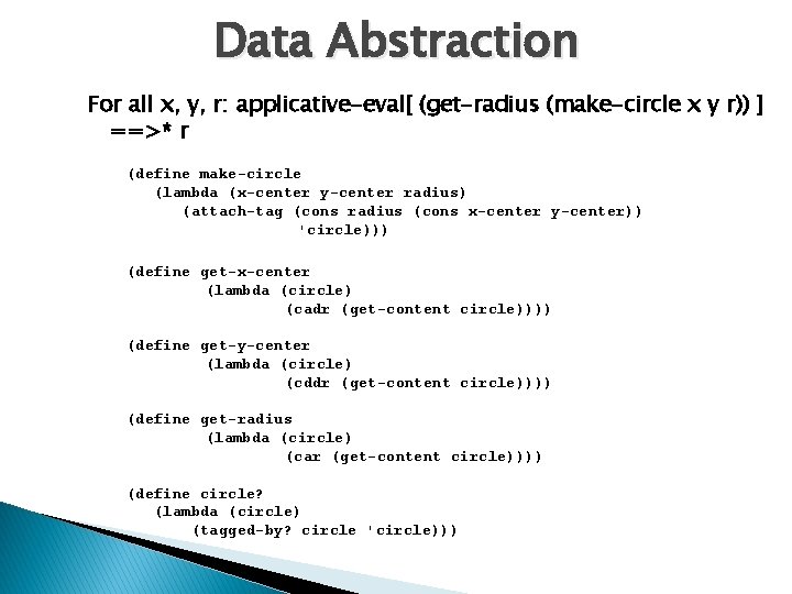 Data Abstraction For all x, y, r: applicative-eval[ (get-radius (make-circle x y r)) ]