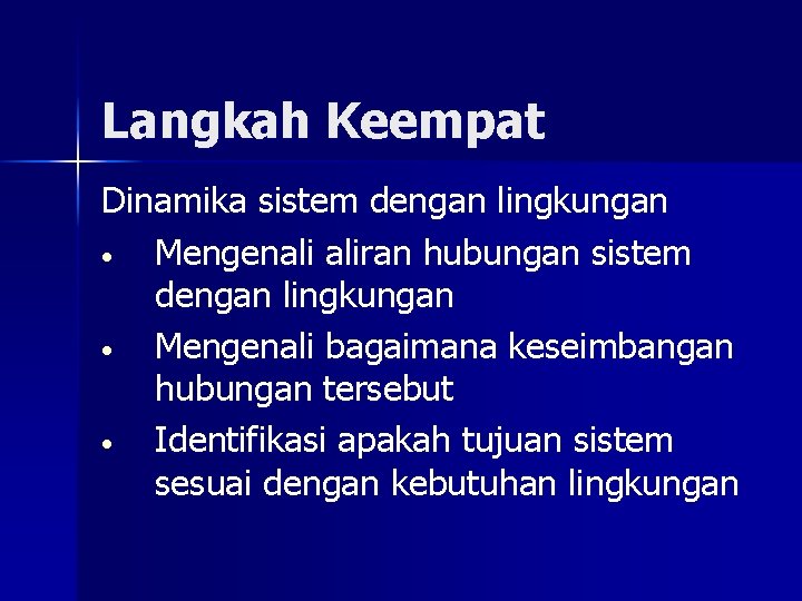 Langkah Keempat Dinamika sistem dengan lingkungan • Mengenali aliran hubungan sistem dengan lingkungan •