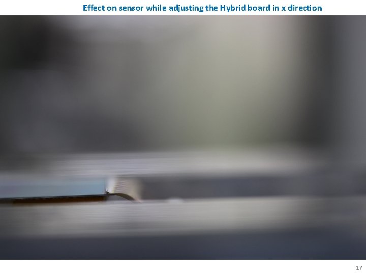 Effect on sensor while adjusting the Hybrid board in x direction 17 