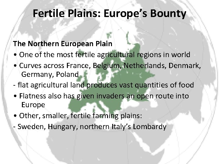 Fertile Plains: Europe’s Bounty The Northern European Plain • One of the most fertile