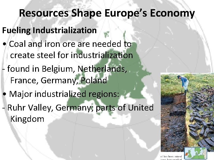 Resources Shape Europe’s Economy Fueling Industrialization • Coal and iron ore are needed to