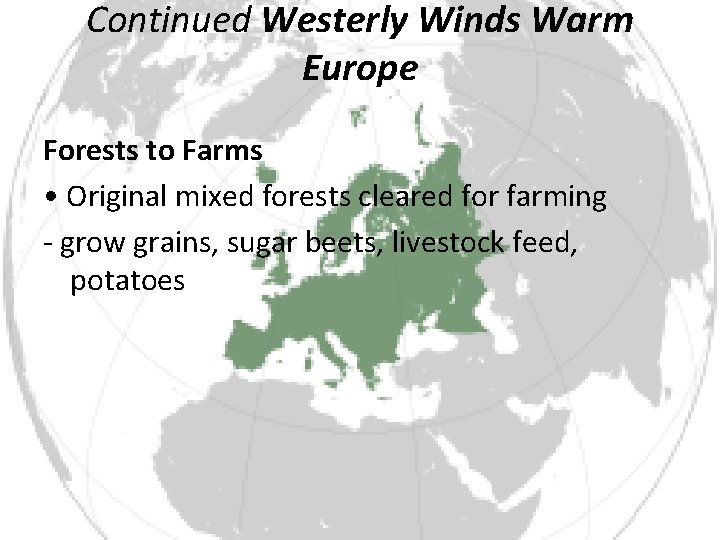 Continued Westerly Winds Warm Europe Forests to Farms • Original mixed forests cleared for