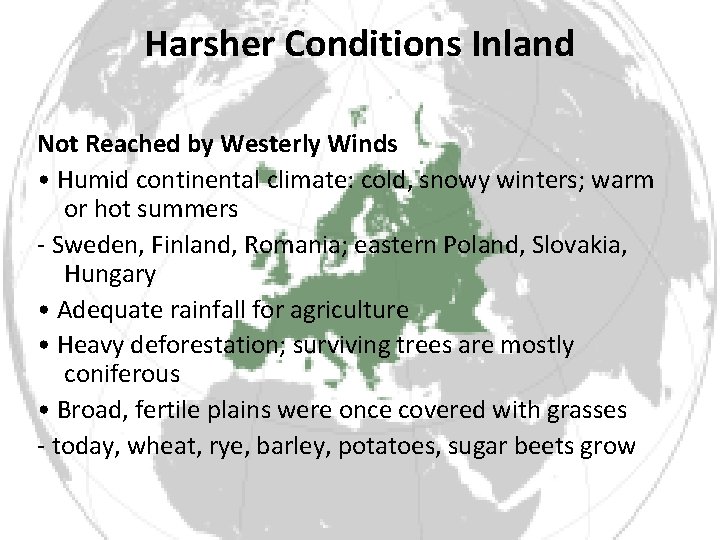 Harsher Conditions Inland Not Reached by Westerly Winds • Humid continental climate: cold, snowy