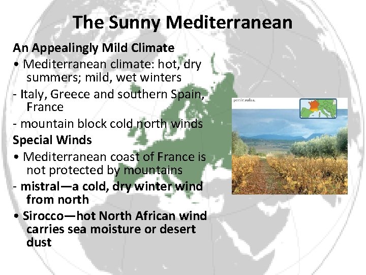 The Sunny Mediterranean An Appealingly Mild Climate • Mediterranean climate: hot, dry summers; mild,