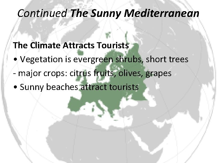 Continued The Sunny Mediterranean The Climate Attracts Tourists • Vegetation is evergreen shrubs, short