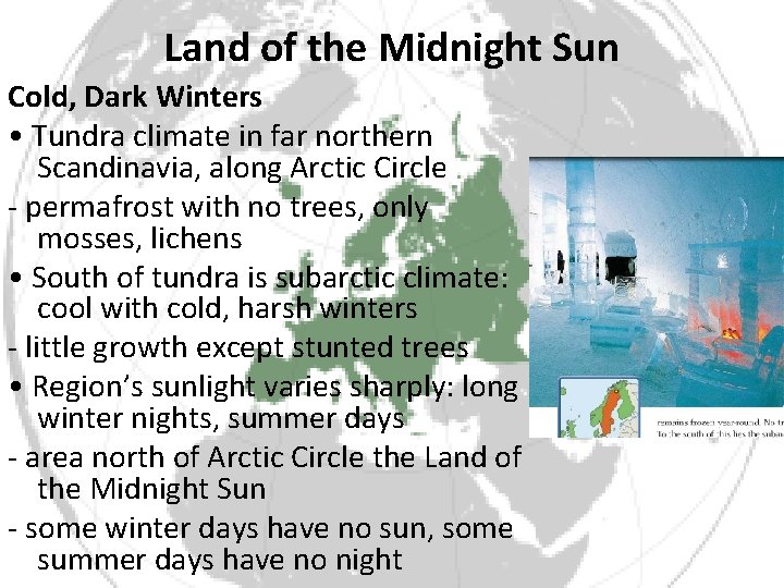 Land of the Midnight Sun Cold, Dark Winters • Tundra climate in far northern