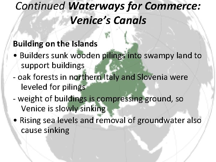 Continued Waterways for Commerce: Venice’s Canals Building on the Islands • Builders sunk wooden