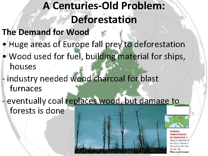 A Centuries-Old Problem: Deforestation The Demand for Wood • Huge areas of Europe fall