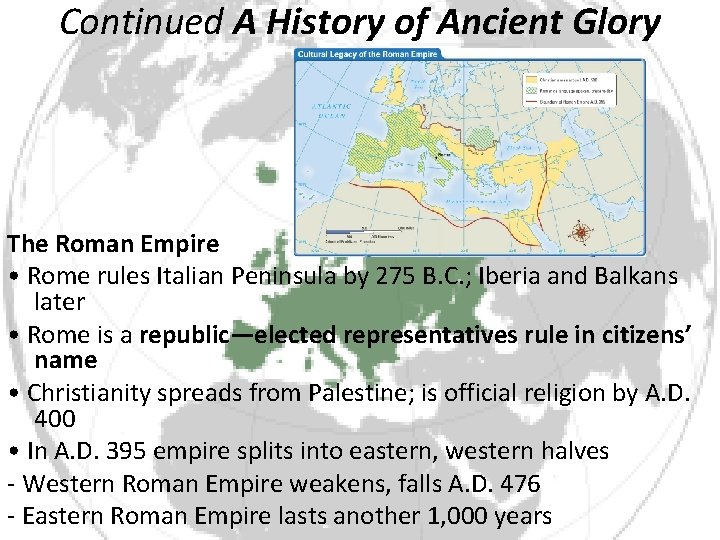 Continued A History of Ancient Glory The Roman Empire • Rome rules Italian Peninsula