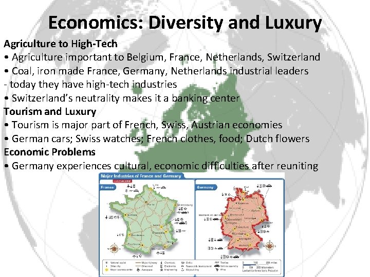 Economics: Diversity and Luxury Agriculture to High-Tech • Agriculture important to Belgium, France, Netherlands,