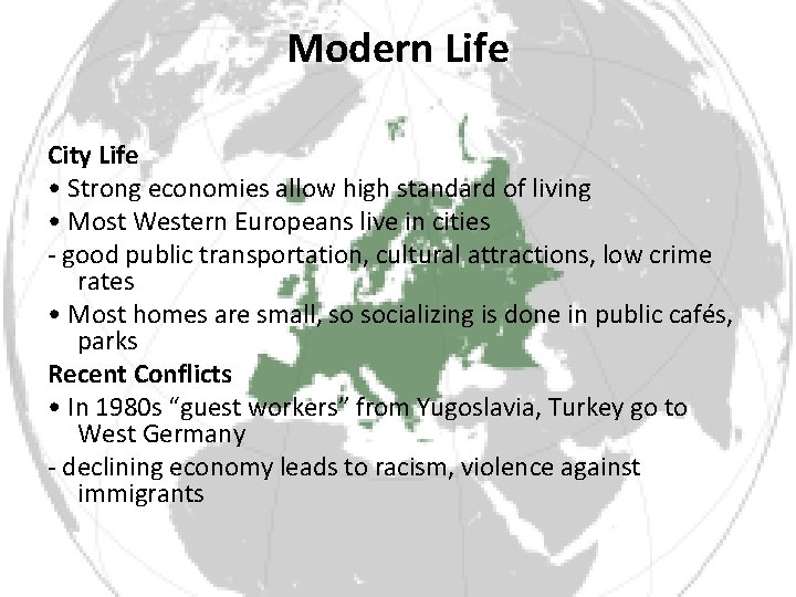 Modern Life City Life • Strong economies allow high standard of living • Most