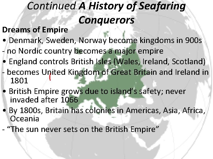 Continued A History of Seafaring Conquerors Dreams of Empire • Denmark, Sweden, Norway become