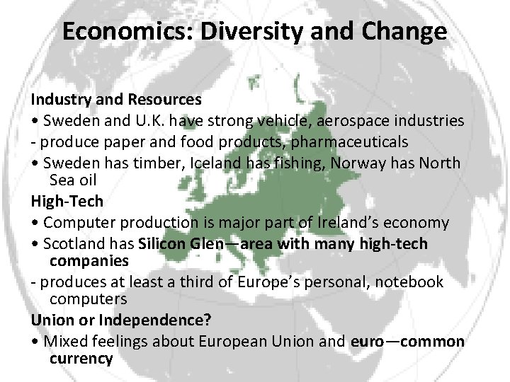 Economics: Diversity and Change Industry and Resources • Sweden and U. K. have strong