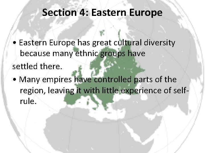 Section 4: Eastern Europe • Eastern Europe has great cultural diversity because many ethnic