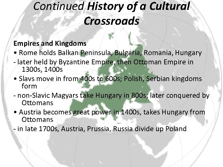 Continued History of a Cultural Crossroads Empires and Kingdoms • Rome holds Balkan Peninsula,