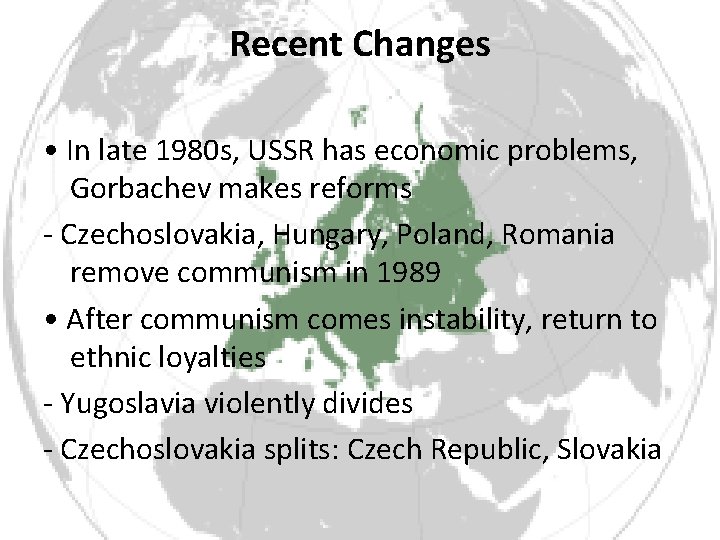 Recent Changes • In late 1980 s, USSR has economic problems, Gorbachev makes reforms