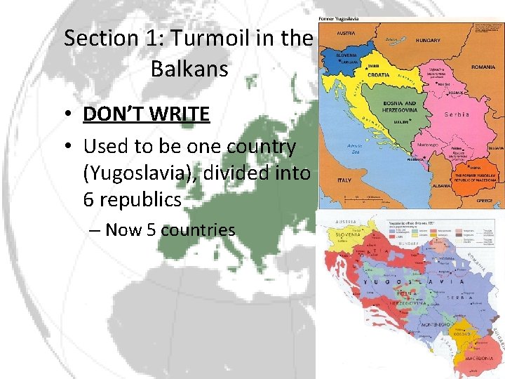 Section 1: Turmoil in the Balkans • DON’T WRITE • Used to be one