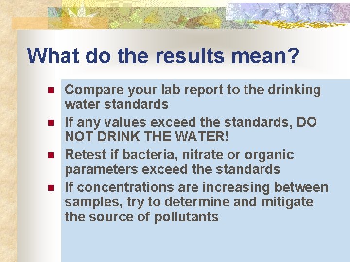 What do the results mean? n n Compare your lab report to the drinking