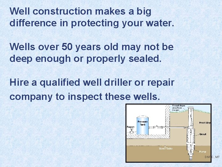 Well construction makes a big difference in protecting your water. Wells over 50 years