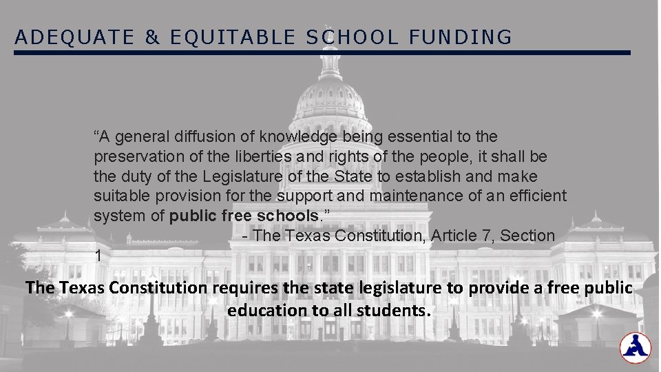 ADEQUATE & EQUITABLE SCHOOL FUNDING “A general diffusion of knowledge being essential to the