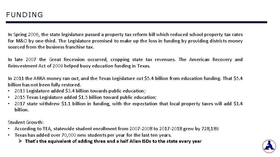 FUNDING In Spring 2006, the state legislature passed a property tax reform bill which