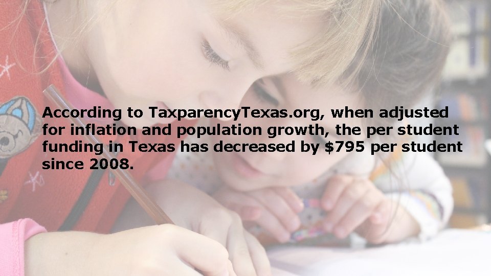 According to Taxparency. Texas. org, when adjusted for inflation and population growth, the per