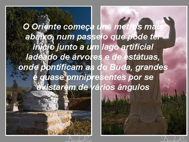 O Oriente começa uns metros mais abaixo, num passeio que pode ter início junto
