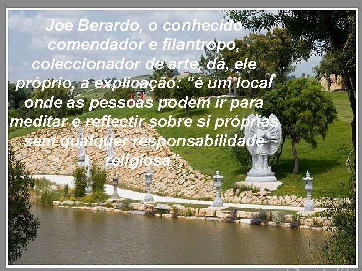 Joe Berardo, o conhecido comendador e filantropo, coleccionador de arte, dá, ele próprio, a