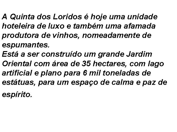 A Quinta dos Loridos é hoje uma unidade hoteleira de luxo e também uma