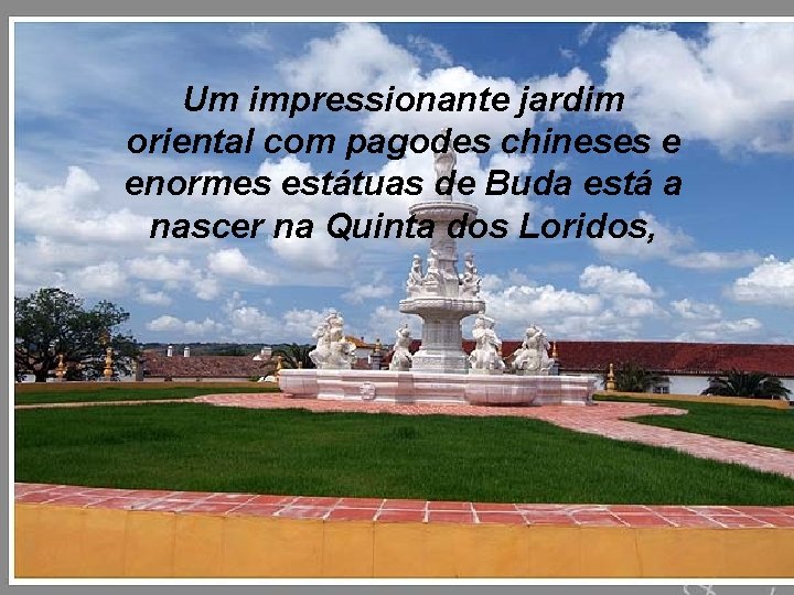 Um impressionante jardim oriental com pagodes chineses e enormes estátuas de Buda está a