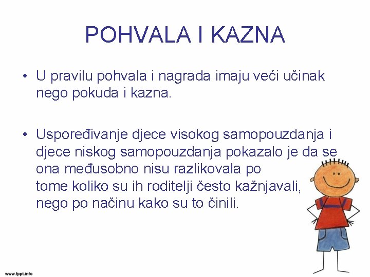 POHVALA I KAZNA • U pravilu pohvala i nagrada imaju veći učinak nego pokuda