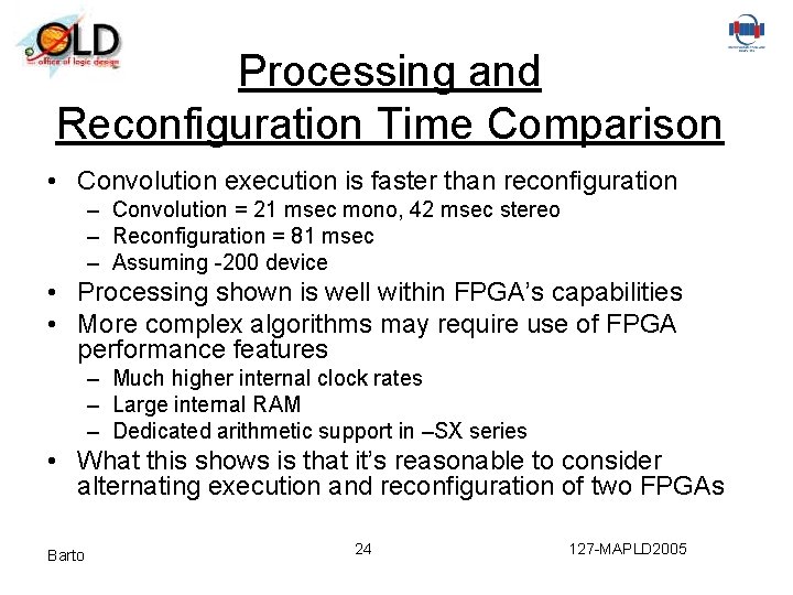 Processing and Reconfiguration Time Comparison • Convolution execution is faster than reconfiguration – Convolution