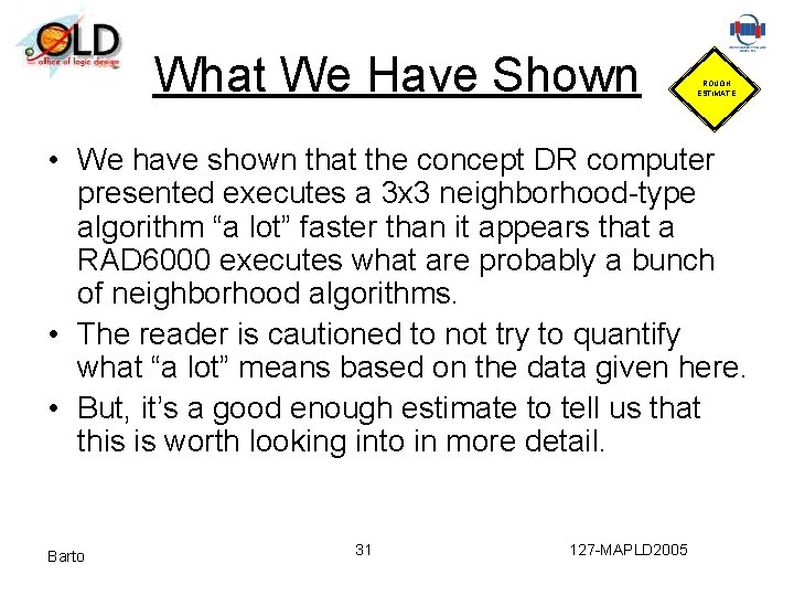 What We Have Shown ROUGH ESTIMATE • We have shown that the concept DR
