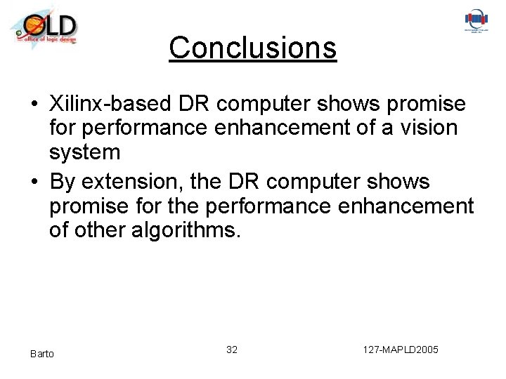 Conclusions • Xilinx-based DR computer shows promise for performance enhancement of a vision system